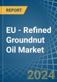 EU - Refined Groundnut Oil - Market Analysis, Forecast, Size, Trends and Insights- Product Image