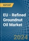 EU - Refined Groundnut Oil - Market Analysis, Forecast, Size, Trends and Insights - Product Image