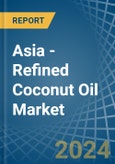 Asia - Refined Coconut (Copra) Oil - Market Analysis, Forecast, Size, Trends and Insights- Product Image