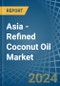 Asia - Refined Coconut (Copra) Oil - Market Analysis, Forecast, Size, Trends and Insights - Product Thumbnail Image