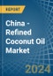 China - Refined Coconut (Copra) Oil - Market Analysis, Forecast, Size, Trends and Insights - Product Thumbnail Image