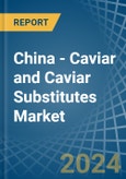 China - Caviar (Salmon) and Caviar Substitutes - Market Analysis, Forecast, Size, Trends and Insights- Product Image