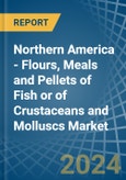 Northern America - Flours, Meals and Pellets of Fish or of Crustaceans and Molluscs - Market Analysis, Forecast, Size, Trends and Insights- Product Image