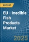 EU - Inedible Fish Products - Market Analysis, Forecast, Size, Trends and Insights - Product Thumbnail Image