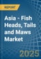 Asia - Fish Heads, Tails and Maws - Market Analysis, Forecast, Size, Trends and Insights - Product Thumbnail Image