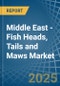 Middle East - Fish Heads, Tails and Maws - Market Analysis, Forecast, Size, Trends and Insights - Product Thumbnail Image