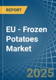 EU - Frozen Potatoes - Market Analysis, Forecast, Size, Trends and Insights- Product Image