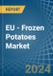 EU - Frozen Potatoes - Market Analysis, Forecast, Size, Trends and Insights - Product Thumbnail Image