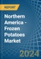 Northern America - Frozen Potatoes - Market Analysis, Forecast, Size, Trends and Insights - Product Thumbnail Image