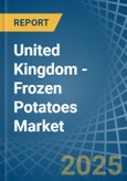 United Kingdom - Frozen Potatoes - Market Analysis, Forecast, Size, Trends and Insights- Product Image