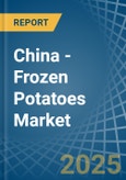 China - Frozen Potatoes - Market Analysis, Forecast, Size, Trends and Insights- Product Image