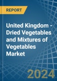 United Kingdom - Dried Vegetables and Mixtures of Vegetables - Market Analysis, Forecast, Size, Trends and Insights- Product Image