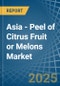 Asia - Peel of Citrus Fruit or Melons - Market Analysis, Forecast, Size, Trends and Insights - Product Image