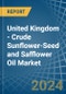 United Kingdom - Crude Sunflower-Seed and Safflower Oil - Market Analysis, Forecast, Size, Trends and Insights - Product Image