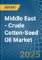 Middle East - Crude Cotton-Seed Oil - Market Analysis, Forecast, Size, Trends and Insights - Product Thumbnail Image