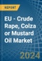 EU - Crude Rape, Colza or Mustard Oil - Market Analysis, Forecast, Size, Trends and Insights - Product Image