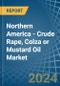 Northern America - Crude Rape, Colza or Mustard Oil - Market Analysis, Forecast, Size, Trends and Insights - Product Image