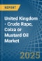 United Kingdom - Crude Rape, Colza or Mustard Oil - Market Analysis, Forecast, Size, Trends and Insights - Product Thumbnail Image