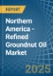 Northern America - Refined Groundnut Oil - Market Analysis, Forecast, Size, Trends and Insights - Product Image