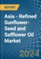 Asia - Refined Sunflower-Seed and Safflower Oil - Market Analysis, Forecast, Size, Trends and Insights - Product Thumbnail Image