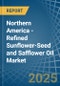 Northern America - Refined Sunflower-Seed and Safflower Oil - Market Analysis, Forecast, Size, Trends and Insights - Product Thumbnail Image