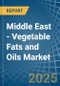 Middle East - Vegetable Fats and Oils - Market Analysis, Forecast, Size, Trends and Insights - Product Thumbnail Image