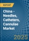China - Needles, Catheters, Cannulae - Market Analysis, Forecast, Size, Trends and Insights - Product Thumbnail Image