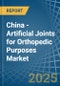 China - Artificial Joints for Orthopedic Purposes - Market Analysis, forecast, Size, Trends and Insights - Product Thumbnail Image