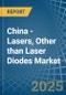 China - Lasers, Other than Laser Diodes - Market Analysis, Forecast, Size, Trends and Insights - Product Thumbnail Image