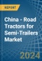 China - Road Tractors for Semi-Trailers - Market Analysis, forecast, Size, Trends and Insights - Product Thumbnail Image