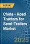 China - Road Tractors for Semi-Trailers - Market Analysis, forecast, Size, Trends and Insights - Product Thumbnail Image