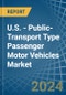 U.S. - Public-Transport Type Passenger Motor Vehicles - Market Analysis, Forecast, Size, Trends and Insights - Product Image