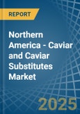 Northern America - Caviar (Salmon) and Caviar Substitutes - Market Analysis, Forecast, Size, Trends and Insights- Product Image