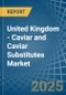 United Kingdom - Caviar (Salmon) and Caviar Substitutes - Market Analysis, Forecast, Size, Trends and Insights - Product Image