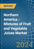Northern America - Mixtures of Fruit and Vegetable Juices - Market Analysis, Forecast, Size, Trends and Insights- Product Image