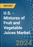 U.S. - Mixtures of Fruit and Vegetable Juices - Market Analysis, Forecast, Size, Trends and Insights- Product Image