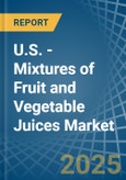 U.S. - Mixtures of Fruit and Vegetable Juices - Market Analysis, Forecast, Size, Trends and Insights- Product Image