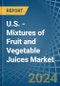 U.S. - Mixtures of Fruit and Vegetable Juices - Market Analysis, Forecast, Size, Trends and Insights - Product Thumbnail Image