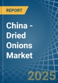 China - Dried Onions - Market Analysis, Forecast, Size, Trends and Insights- Product Image