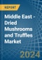 Middle East - Dried Mushrooms and Truffles - Market Analysis, Forecast, Size, Trends and Insights - Product Thumbnail Image