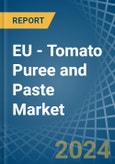 EU - Tomato Puree and Paste - Market Analysis, Forecast, Size, Trends and Insights- Product Image