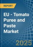 EU - Tomato Puree and Paste - Market Analysis, Forecast, Size, Trends and Insights- Product Image