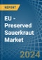 EU - Preserved Sauerkraut - Market Analysis, Forecast, Size, Trends and Insights - Product Image