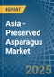 Asia - Preserved Asparagus - Market Analysis, Forecast, Size, Trends and Insights - Product Thumbnail Image