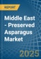 Middle East - Preserved Asparagus - Market Analysis, Forecast, Size, Trends and Insights - Product Thumbnail Image