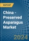 China - Preserved Asparagus - Market Analysis, Forecast, Size, Trends and Insights - Product Thumbnail Image