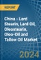 China - Lard Stearin, Lard Oil, Oleostearin, Oleo-Oil and Tallow Oil - Market Analysis, Forecast, Size, Trends and Insights - Product Thumbnail Image