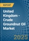 United Kingdom - Crude Groundnut Oil - Market Analysis, Forecast, Size, Trends and Insights - Product Image