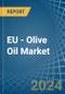 EU - Olive Oil (Excluding Virgin Olive Oil and Chemically Modified Oils) - Market Analysis, Forecast, Size, Trends and Insights - Product Thumbnail Image