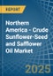 Northern America - Crude Sunflower-Seed and Safflower Oil - Market Analysis, Forecast, Size, Trends and Insights - Product Image